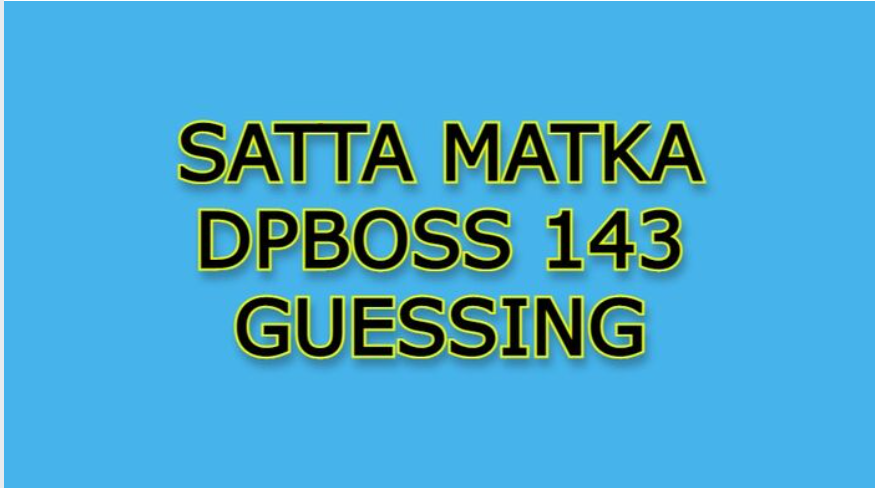 DPBOSS 143 Guessing: Free Access to the Satta Matka Guessing